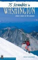75 SCRAMBLES IN WASHINGTON, Classic Routes to the Summits